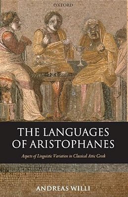 The Languages Of Aristophanes: Aspects Of Linguistic Variation In Classical Attic Greek-..