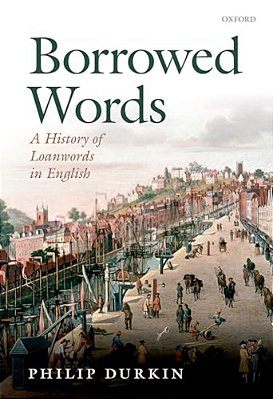 Borrowed Words: A History Of Loanwords In English-..