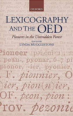 Lexicography And The Oed: Pioneers In The Untrodden Forest-..