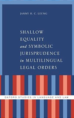 Shallow Equality And Symbolic Jurisprudence In Multilingual Legal Orders-..