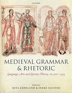 Medieval Grammar And Rhetoric: Language Arts And Literary Theory, Ad 300 -1475-..