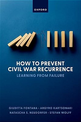 How To Prevent Civil War Recurrence: Learning From Failure-..