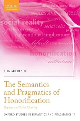 The Semantics And Pragmatics Of Honorification: Register And Social Meaning-..