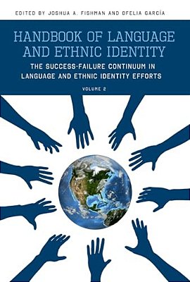 Handbook Of Language And Ethnic Identity: The Success-Failure Continuum In Language And Ethnic Identity Efforts (Volume 2)-..