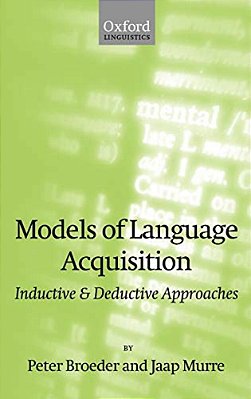 Models Of Language Acquisition: Inductive And Deductive Approaches-..