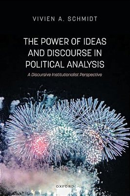 Power Of Ideas And Discourse In Political Analysis: A Discursive Institutionalist Perspective-..