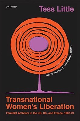 Transnational Women's Liberation: Feminist Activism In The US, UK, And France, 1967-79-..