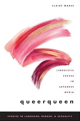 Queerqueen: Linguistic Excess In Japanese Media-..