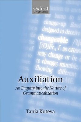 Auxiliation: An Enquiry Into The Nature Of Grammaticalization-..