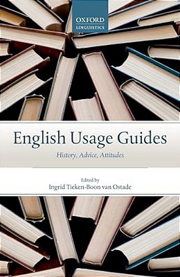 English Usage Guides: History, Advice, Attitudes-..