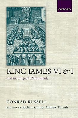 King James VI And I And His English Parliaments: The Trevelyan Lectures Delivered At The University Of Cambridge 1995-..