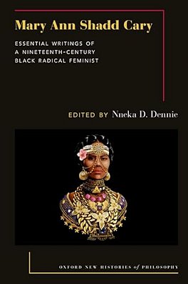 Mary Ann Shadd Cary: Essential Writings Of A Nineteenth-Century Black Radical Feminist-..