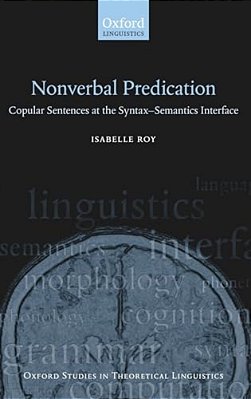 Nonverbal Predication: Copular Sentences At The Syntax-Semantics Interface-..