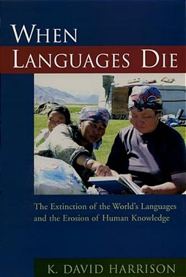 When Languages Die: The Extinction Of The World's Languages And The Erosion Of Human Knowledge-..