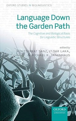 Language Down The Garden Path: The Cognitive And Biological Basis Of Linguistic Structures-..