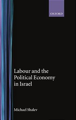 Labour And The Political Economy In Israel-..