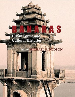 Banaras: Urban Forms And Cultural Histories-..