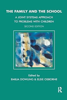 The Family And The School: A Joint Systems Approach To Problems With Children-..