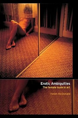 Erotic Ambiguities: The Female Nude In Art-..
