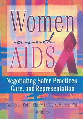 Women And Aids: Negotiating Safer Practices, Care, And Representation-..