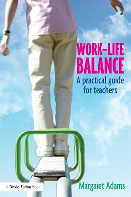 Work-Life Balance: A Practical Guide For Teachers-..