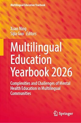 Multilingual Education Yearbook 2026: Complexities And Challenges Of Mental Health Education In Multilingual Communities-..
