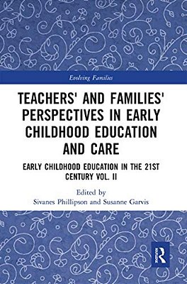 Teachers' And Families' Perspectives In Early Childhood Education And Care: Early Childhood Education In The 21St Century Vol. II-..