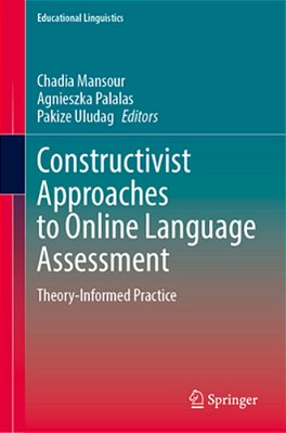 Constructivist Approaches To Online Language Assessment: Theory-Informed Practice-..