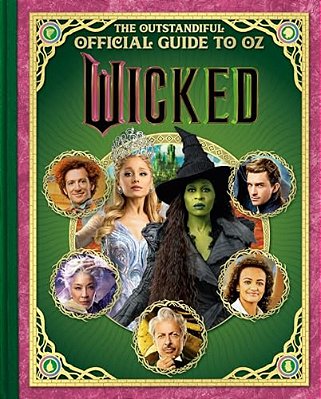 Wicked: The Outstandiful Official Guide To Oz (Universal Pictures' Wicked)-..