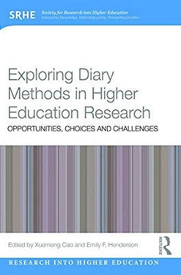 Exploring Diary Methods In Higher Education Research: Opportunities, Choices And Challenges-..