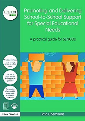 Promoting And Delivering School-To-school Support For Special Educational Needs: A Practical Guide For Sencos-..