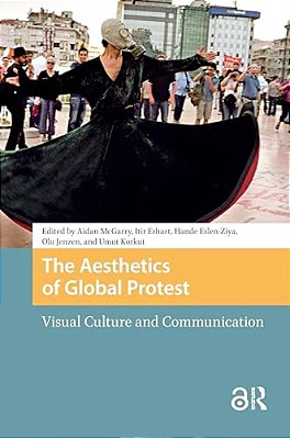 The Aesthetics Of Global Protest: Visual Culture And Communication-..