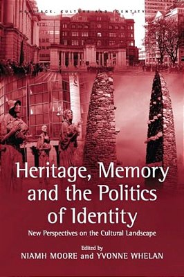 Heritage, Memory And The Politics Of Identity: New Perspectives On The Cultural Landscape-..