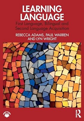 Learning Language: First Language, Bilingual And Second Language Acquisition-..
