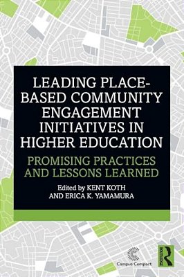 Leading Place-Based Community Engagement Initiatives In Higher Education: Promising Practices And Lessons Learned-..