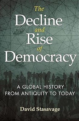 The Decline And Rise Of Democracy: A Global History From Antiquity To Today-..