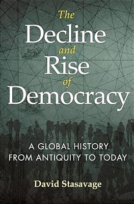 The Decline And Rise Of Democracy: A Global History From Antiquity To Today-..