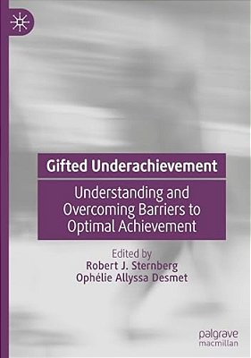 Gifted Underachievement: Understanding And Overcoming Barriers To Optimal Achievement-..