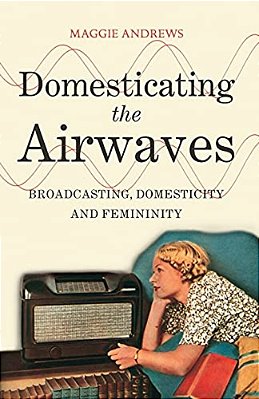 Domesticating The Airwaves: Broadcasting, Domesticity And Femininity-..