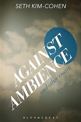 Against Ambience And Other Essays-..