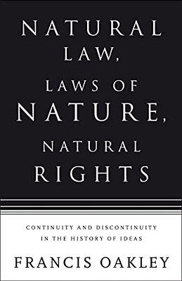 Natural Law, Laws Of Nature, Natural Rights: Continuity And Discontinuity In The History Of Ideas-..