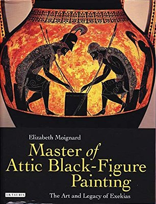 Master Of Attic Black Figure Painting: The Art And Legacy Of Exekias-..