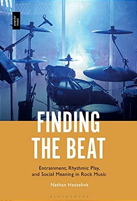 Finding The Beat: Entrainment, Rhythmic Play, And Social Meaning In Rock Music-..