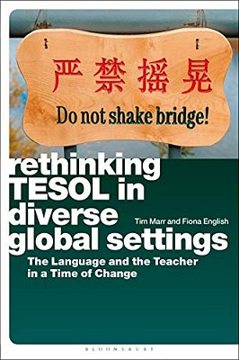 Rethinking Tesol In Diverse Global Settings: The Language And The Teacher In A Time Of Change-..