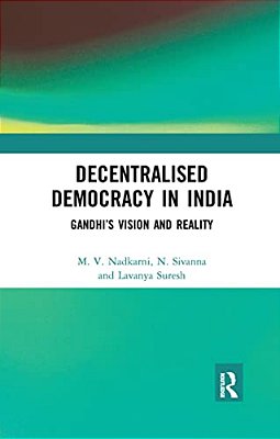 Decentralised Democracy In India: Gandhi's Vision And Reality-..