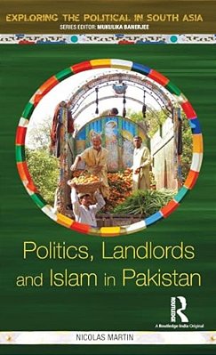 Politics, Landlords And Islam In Pakistan-..