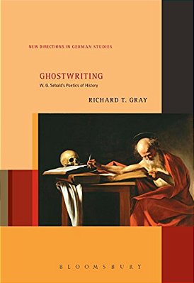 Ghostwriting: W. G. Sebald's Poetics Of History-..