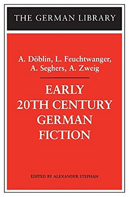 Early 20Th Century German Fiction: A. Dablin, L. Feuchtwanger, A. Seghers, A. Zweig-..