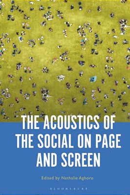 The Acoustics Of The Social On Page And Screen-..