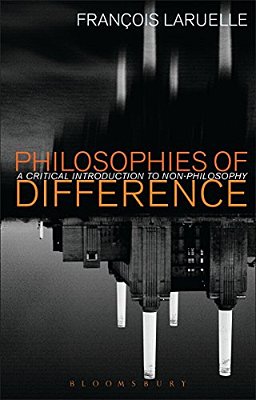 Philosophies Of Difference: A Critical Introduction To Non-Philosophy-..